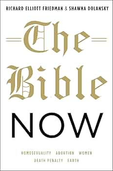The Bible Now — Richard Elliott Friedman and Shawna Dolansky